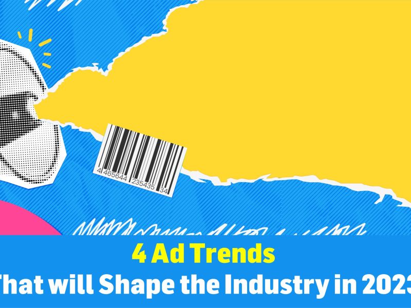 Four Advertising Trends that will Shape the Industry in 2023