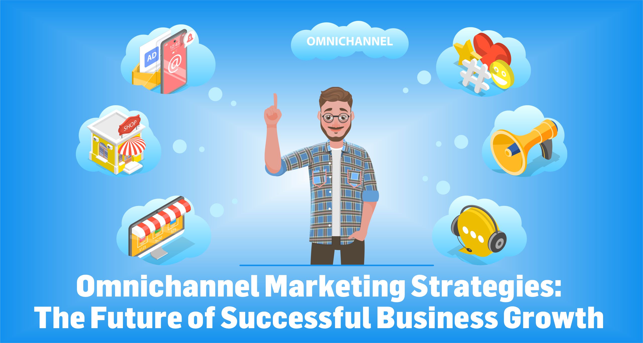 Omnichannel Marketing Strategies The Future of Successful Business Growth
