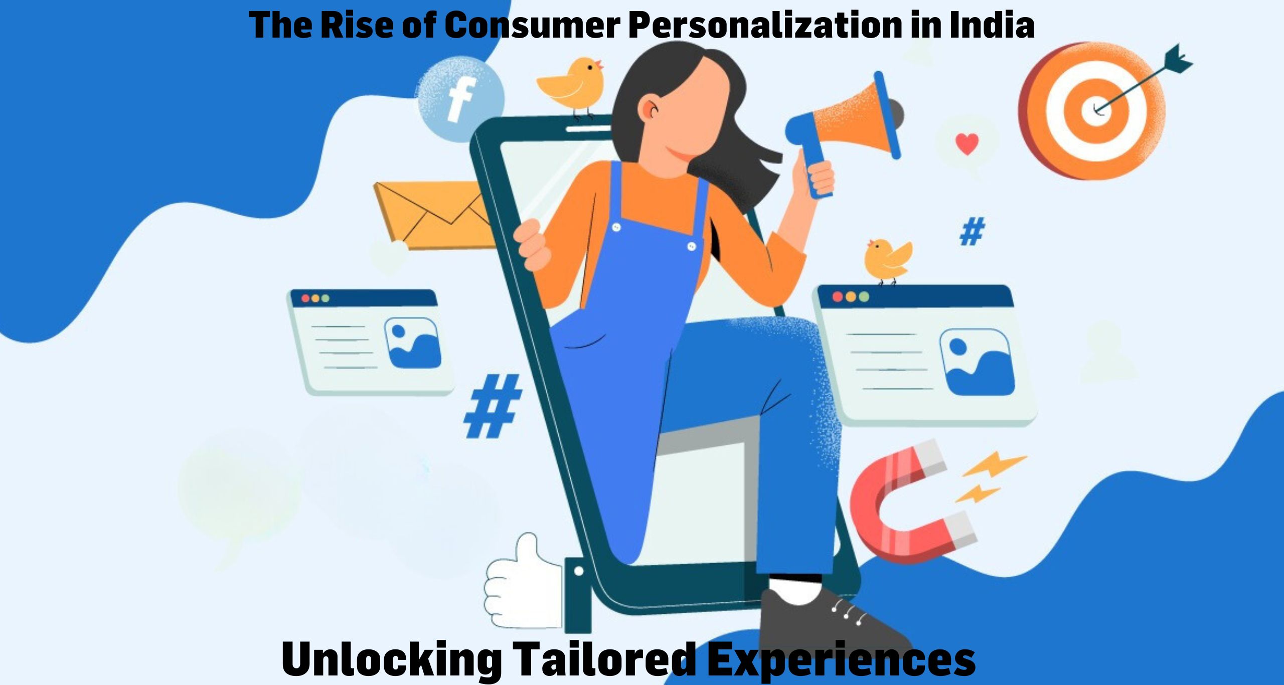 The Rise of Consumer Personalization in India: Unlocking Tailored Experiences