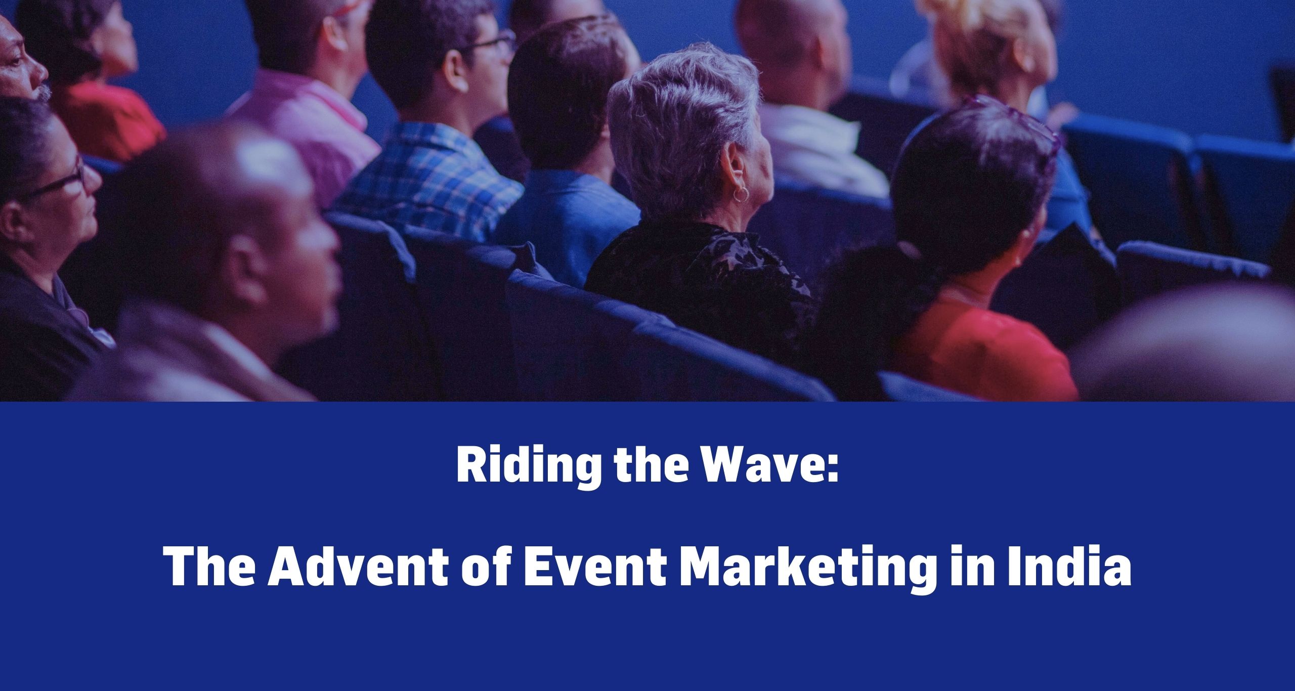 Riding the Wave: The Advent of Event Marketing in India