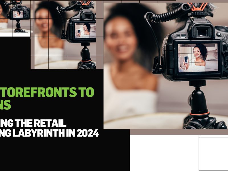 From Storefronts to Screens: Navigating the Retail Marketing Labyrinth in 2024