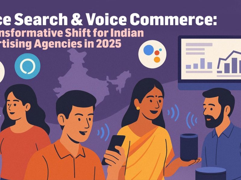 Voice Search and Voice Commerce: A Transformative Shift for Indian Advertising Agencies in 2025