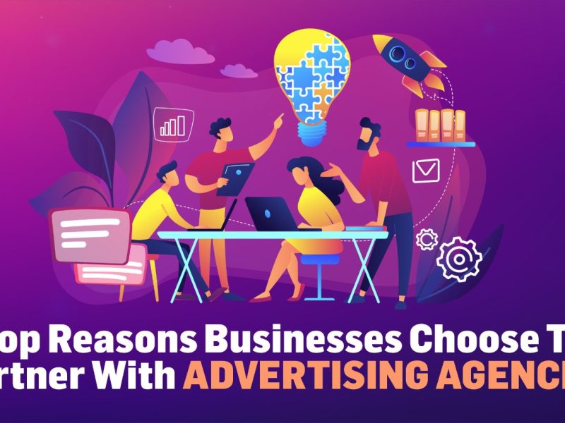 Top Reasons Businesses Choose to Partner With Advertising Agencies