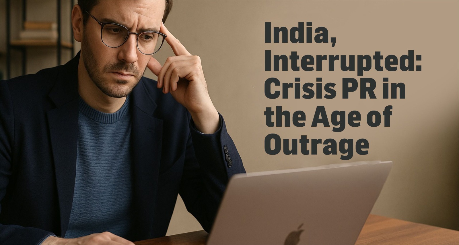 India, Interrupted: Crisis PR in the Age of Outrage