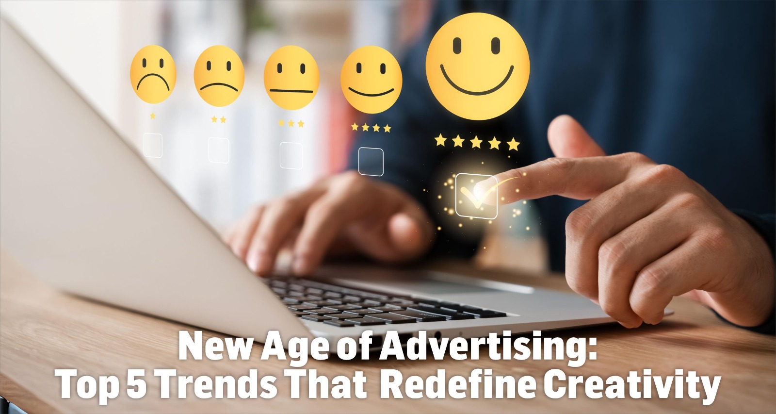 New Age of Advertising: Top 5 Trends That Redefine Creativity
