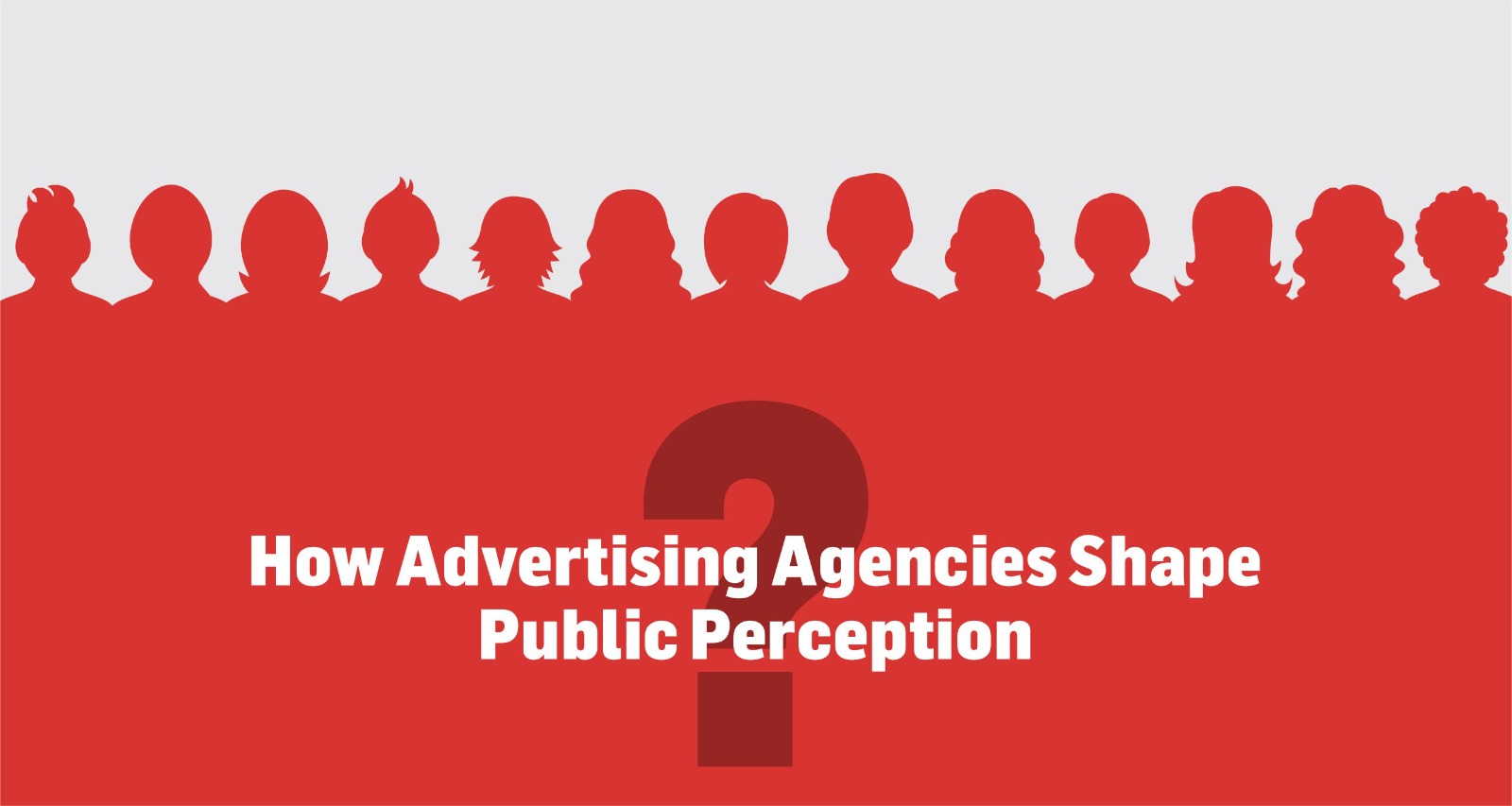 How Advertising Agencies Shape Public Perception